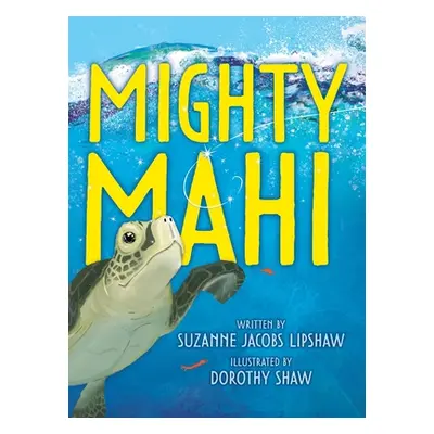 "Mighty Mahi" - "" ("Jacobs Lipshaw Suzanne")