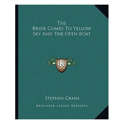 "The Bride Comes to Yellow Sky and the Open Boat" - "" ("Crane Stephen")