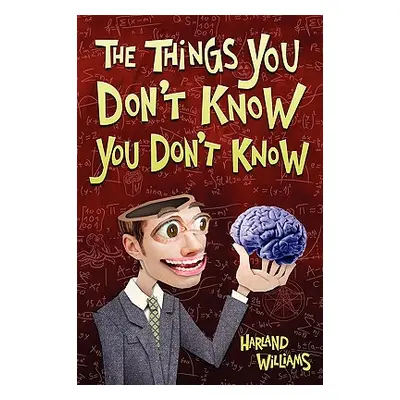 "The Things You Don't Know You Don't Know" - "" ("Williams Harland")