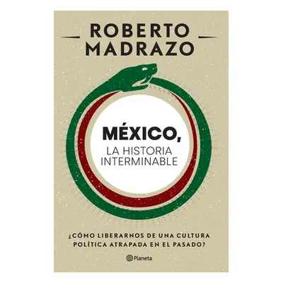 "Mxico: La Historia Interminable" - "" ("Madrazo Roberto")