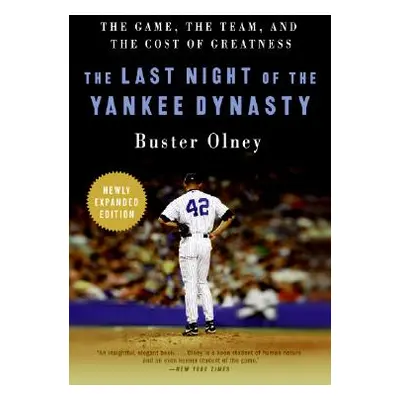 "The Last Night of the Yankee Dynasty: The Game, the Team, and the Cost of Greatness" - "" ("Oln