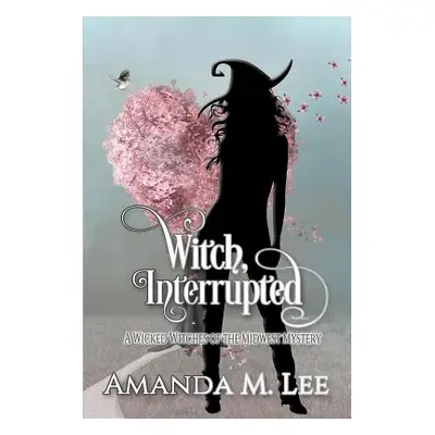 "Witch, Interrupted" - "" ("Lee Amanda M.")