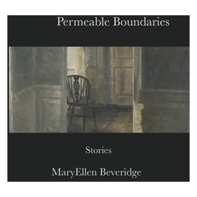 "Permeable Boundaries" - "" ("Beveridge Maryellen")