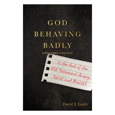 "God Behaving Badly: Is the God of the Old Testament Angry, Sexist and Racist?" - "" ("Lamb Davi