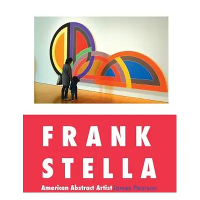 "Frank Stella: American Abstract Artist" - "" ("Pearson James")