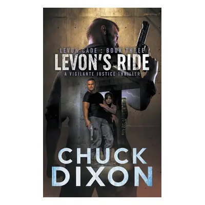 "Levon's Ride: A Vigilante Justice Thriller" - "" ("Dixon Chuck")