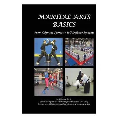 "Martial Arts Basics: From Olympic Sports to Self-Defense Systems" - "" ("Gotay Edd Al")