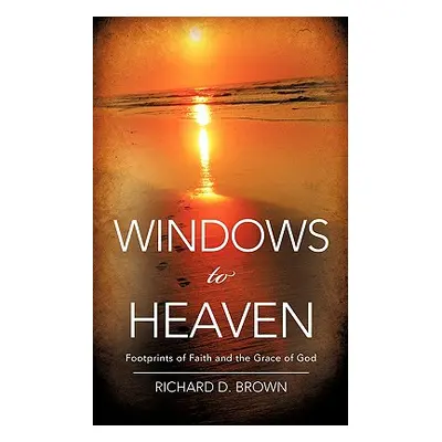 "Windows to Heaven" - "" ("Brown Richard D.")