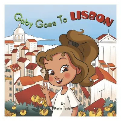 "Gaby Goes to Lisbon: Volume 1" - "" ("Taylor Katie")