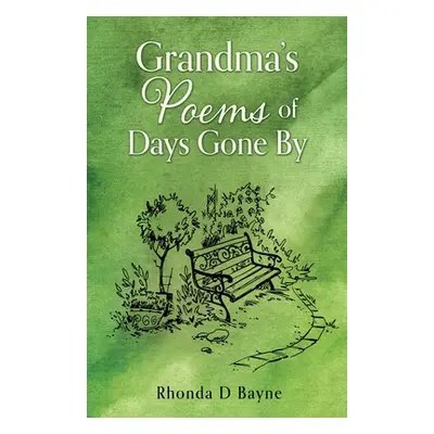 "Grandma's Poems of Days Gone By" - "" ("Bayne Rhonda D.")