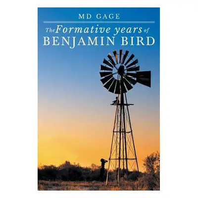 "The Formative Years of Benjamin Bird" - "" ("Gage")