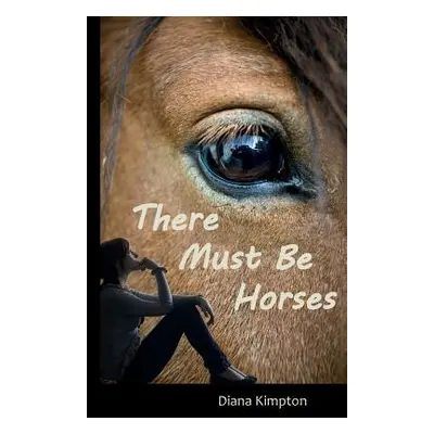 "There Must Be Horses" - "" ("Diana Kimpton")