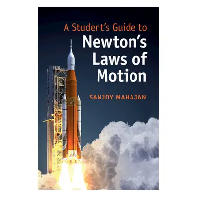 "A Student's Guide to Newton's Laws of Motion" - "" ("Mahajan Sanjoy")