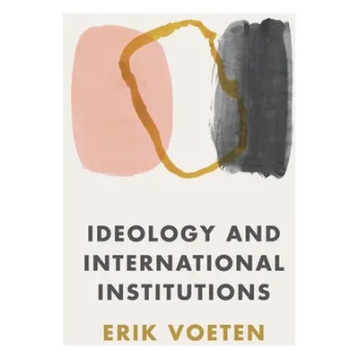 "Ideology and International Institutions" - "" ("Voeten Erik")