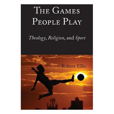 "The Games People Play: Theology, Religion, and Sport" - "" ("Ellis Robert")