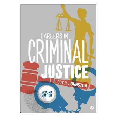 "Careers in Criminal Justice" - "" ("Johnston Coy H.")