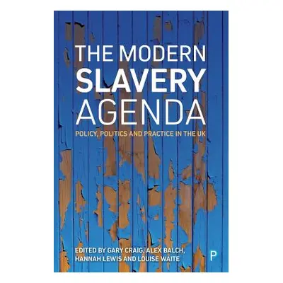 "The Modern Slavery Agenda: Policy, Politics and Practice" - "" ("Theron Colleen")