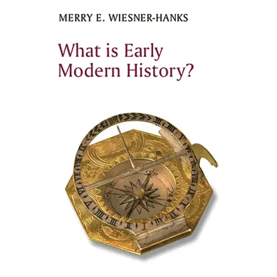 "What Is Early Modern History?" - "" ("Wiesner-Hanks Merry E.")