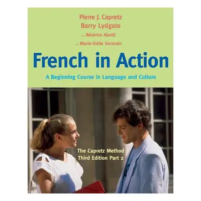 "French in Action: A Beginning Course in Language and Culture: The Capretz Method, Part 2" - "" 