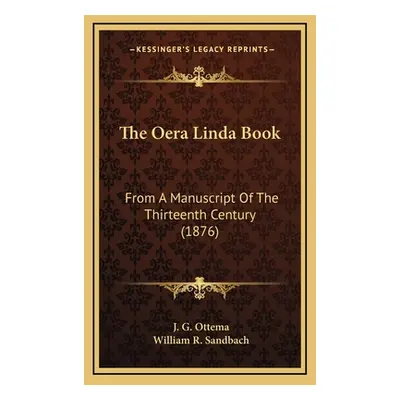 "The Oera Linda Book: From A Manuscript Of The Thirteenth Century (1876)" - "" ("Ottema J. G.")