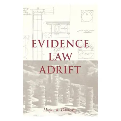 "Evidence Law Adrift" - "" ("Damaska Mirjan R.")