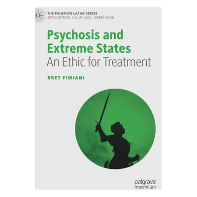 "Psychosis and Extreme States: An Ethic for Treatment" - "" ("Fimiani Bret")