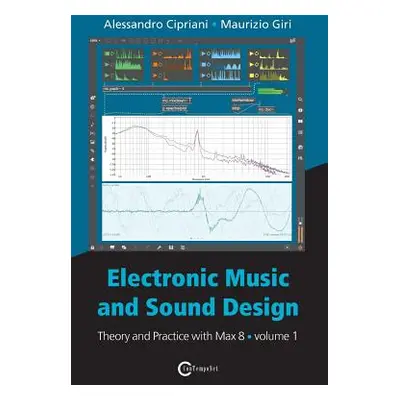 "Electronic Music and Sound Design - Theory and Practice with Max 8 - Volume 1 (Fourth Edition)"