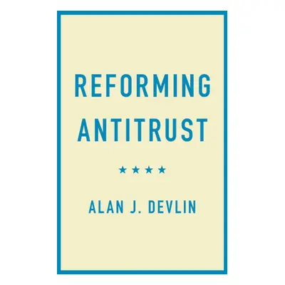 "Reforming Antitrust" - "" ("Devlin Alan J.")