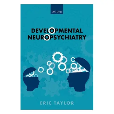 "Developmental Neuropsychiatry" - "" ("Taylor Eric")