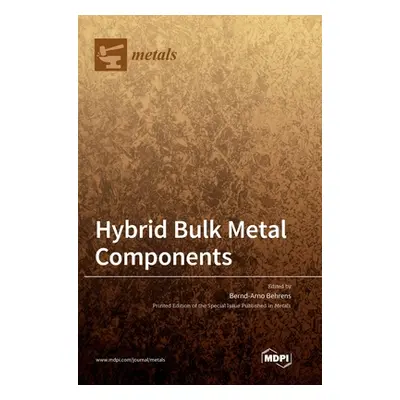 "Hybrid Bulk Metal Components" - "" ("Behrens Bernd-Arno")