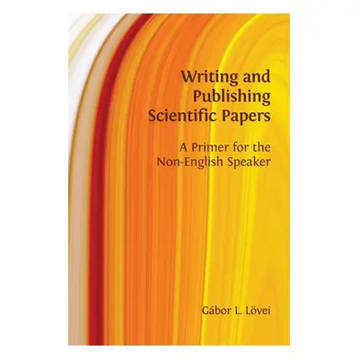 "Writing and Publishing Scientific Papers: A Primer for the Non-English Speaker" - "" ("Lvei Gbo