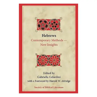 "Hebrews: Contemporary Methods--New Insights" - "" ("Gelardini Gabriella")