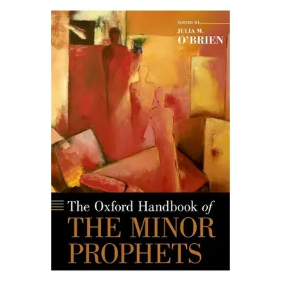 "The Oxford Handbook of the Minor Prophets" - "" ("O'Brien Julia M.")