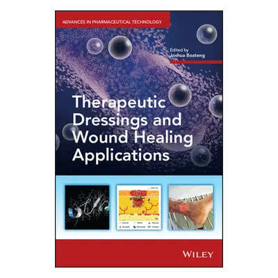 "Therapeutic Dressings and Wound Healing Applications" - "" ("Boateng Joshua")