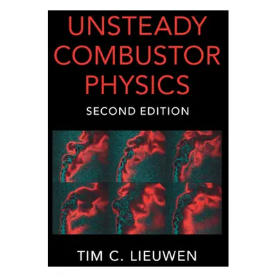 "Unsteady Combustor Physics" - "" ("Lieuwen Tim C.")