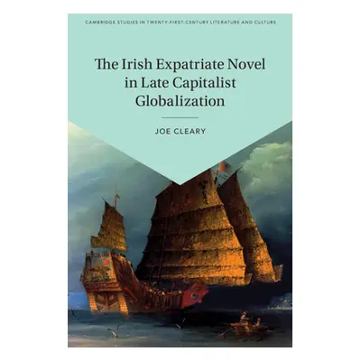 "The Irish Expatriate Novel in Late Capitalist Globalization" - "" ("Cleary Joe")