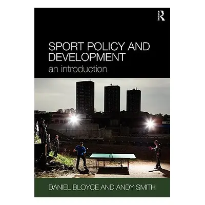 "Sport Policy and Development: An Introduction" - "" ("Bloyce Daniel")