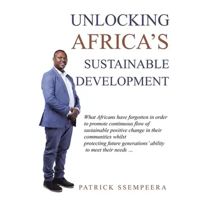 "Unlocking Africa's Sustainable Development: What Africans Have Forgotten in Order to Promote Co