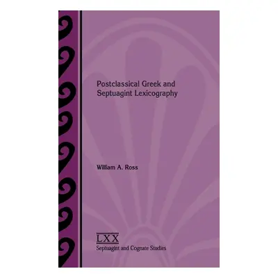 "Postclassical Greek and Septuagint Lexicography" - "" ("Ross William a.")