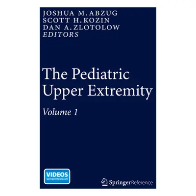 "The Pediatric Upper Extremity" - "" ("Abzug Joshua M.")