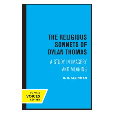 "The Religious Sonnets of Dylan Thomas: A Study in Imagery and Meaningvolume 13" - "" ("Kleinman