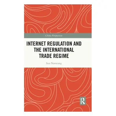 "Internet Regulation and the International Trade Regime" - "" ("Nanxiang Sun")