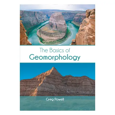 "The Basics of Geomorphology" - "" ("Powell Greg")