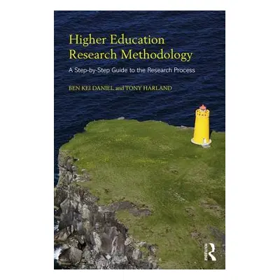 "Higher Education Research Methodology: A Step-by-Step Guide to the Research Process" - "" ("Dan