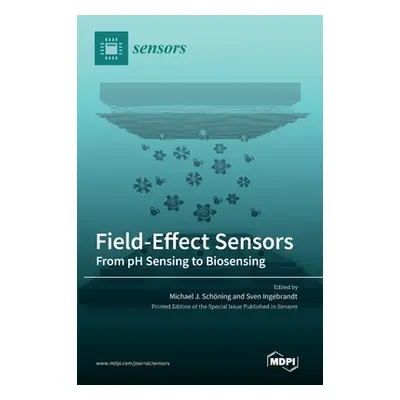 "Field-Effect Sensors: From pH Sensing to Biosensing" - "" ("Schning Michael J.")