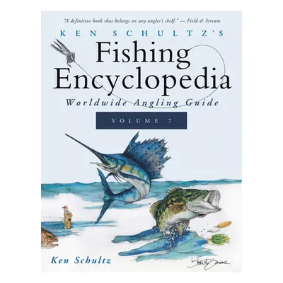 "Ken Schultz's Fishing Encyclopedia Volume 7: Worldwide Angling Guide" - "" ("Schultz Ken")