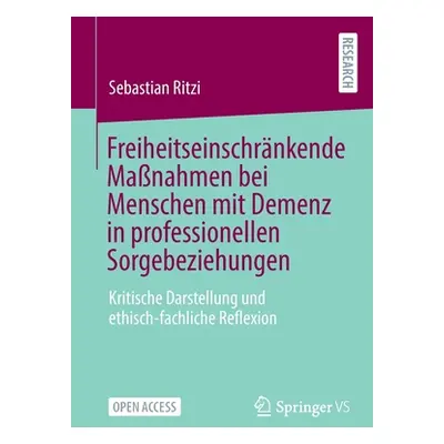 "Freiheitseinschrnkende Manahmen Bei Menschen Mit Demenz in Professionellen Sorgebeziehungen: Kr