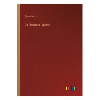 "Da Firenze a Digione" - "" ("Socci Ettore")