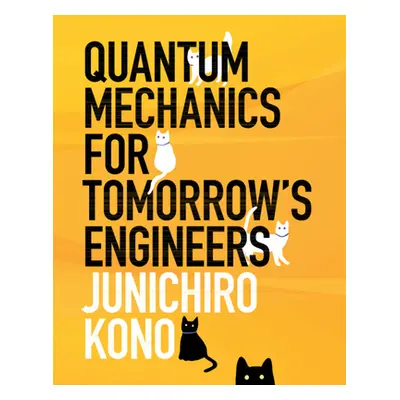 "Quantum Mechanics for Tomorrow's Engineers" - "" ("Kono Junichiro")