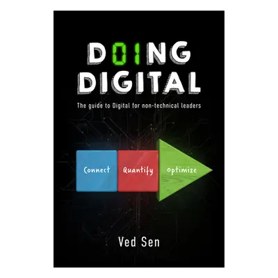 "Doing Digital: The Guide to Digital for Non-Technical Leaders" - "" ("Sen Ved")